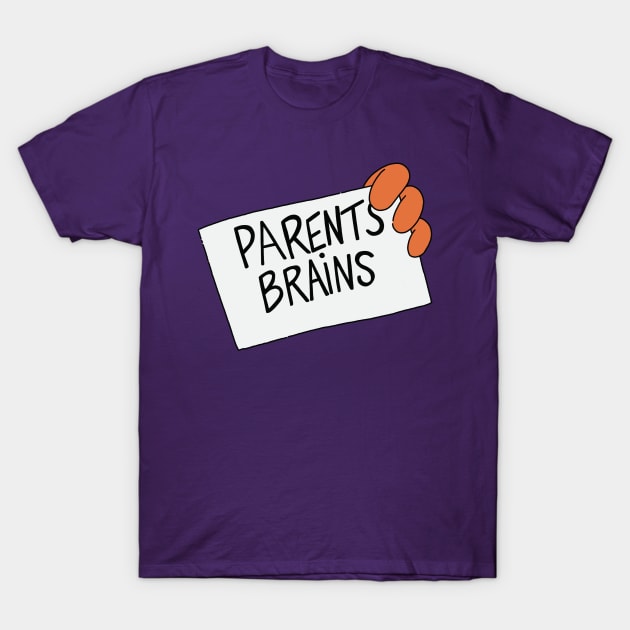 Parents Brains T-Shirt by TeeAguss